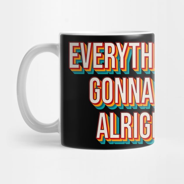 Everything's Gonna Be Alright by n23tees